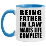 Being Father In Law Makes Life Complete - 11oz Accent Mug Blue