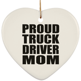 Proud Truck Driver Mom - Heart Ornament
