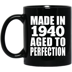 84th Birthday Made In 1940 Aged to Perfection - 11 Oz Coffee Mug Black