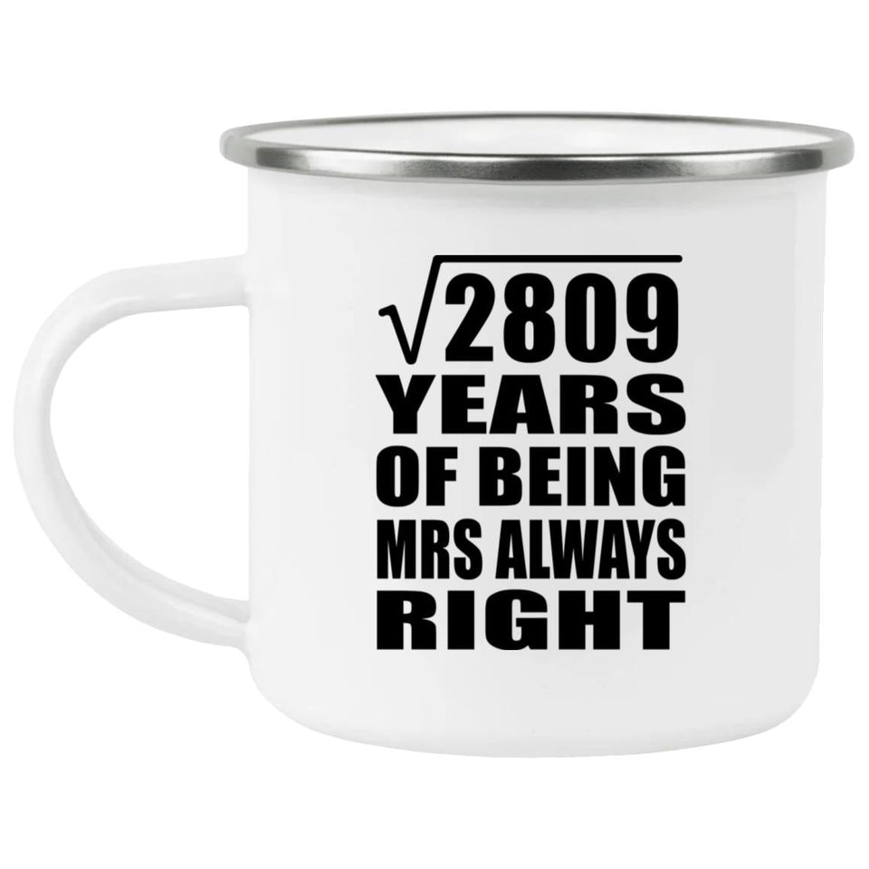 53rd Anniversary Square Root of 2809 Years Mrs Always Right - 12oz Camping Mug