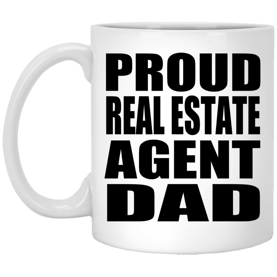 Proud Real Estate Agent Dad - 11oz Coffee Mug