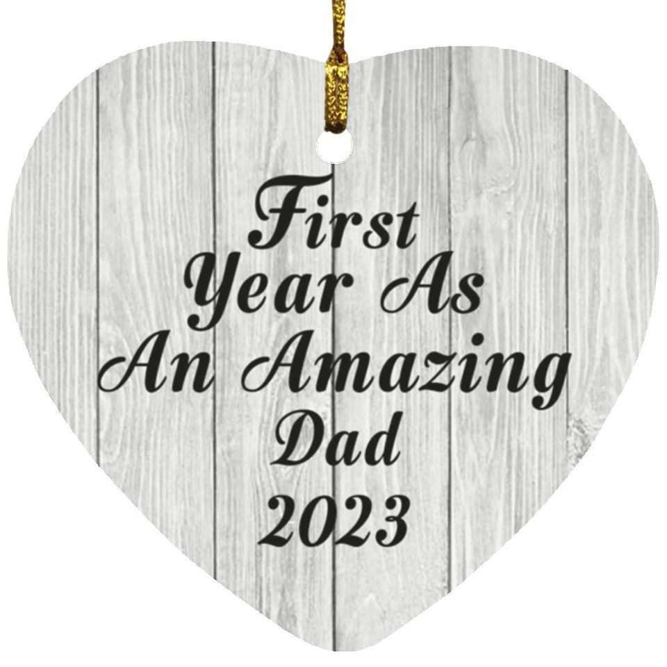 First Year As An Amazing Dad 2023 - Heart Ornament F