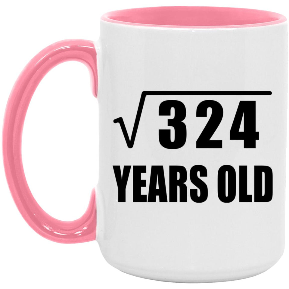 18th Birthday Square Root of 324 Years Old - 15oz Accent Mug Pink