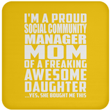 Proud Social Community Manager Mom Of Awesome Daughter - Drink Coaster