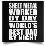 Sheet Metal Worker By Day World's Best Dad By Night - Poster Square