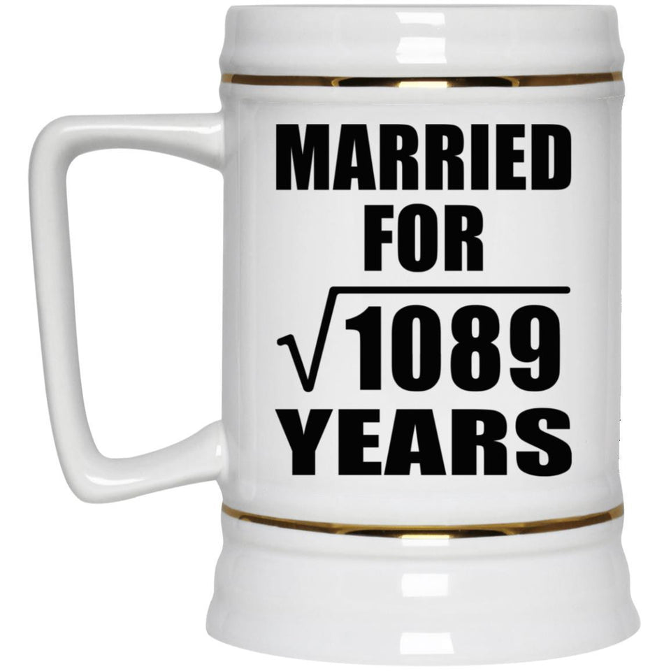 33rd Anniversary Married For Square Root of 1089 Years - Beer Stein