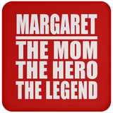 Margaret The Mom The Hero The Legend - Drink Coaster