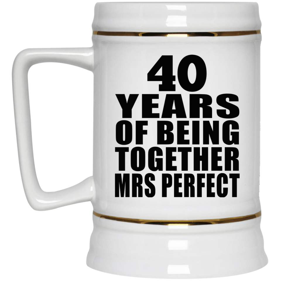 40th Anniversary 40 Years Of Being Mrs Perfect - Beer Stein