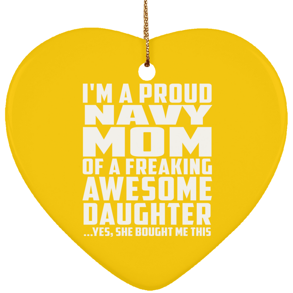 Proud Navy Mom Of Awesome Daughter - Heart Ornament