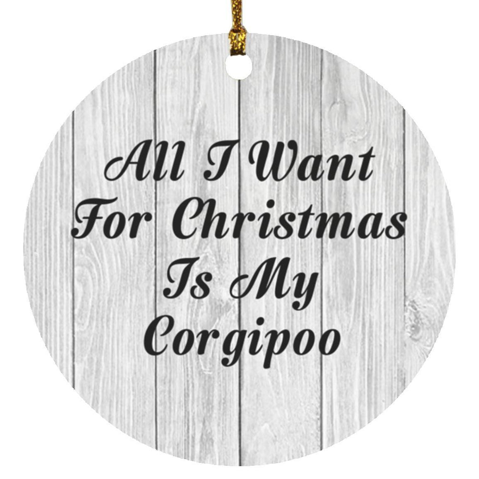 All I Want For Christmas Is My Corgipoo - Circle Ornament F