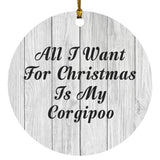 All I Want For Christmas Is My Corgipoo - Circle Ornament F