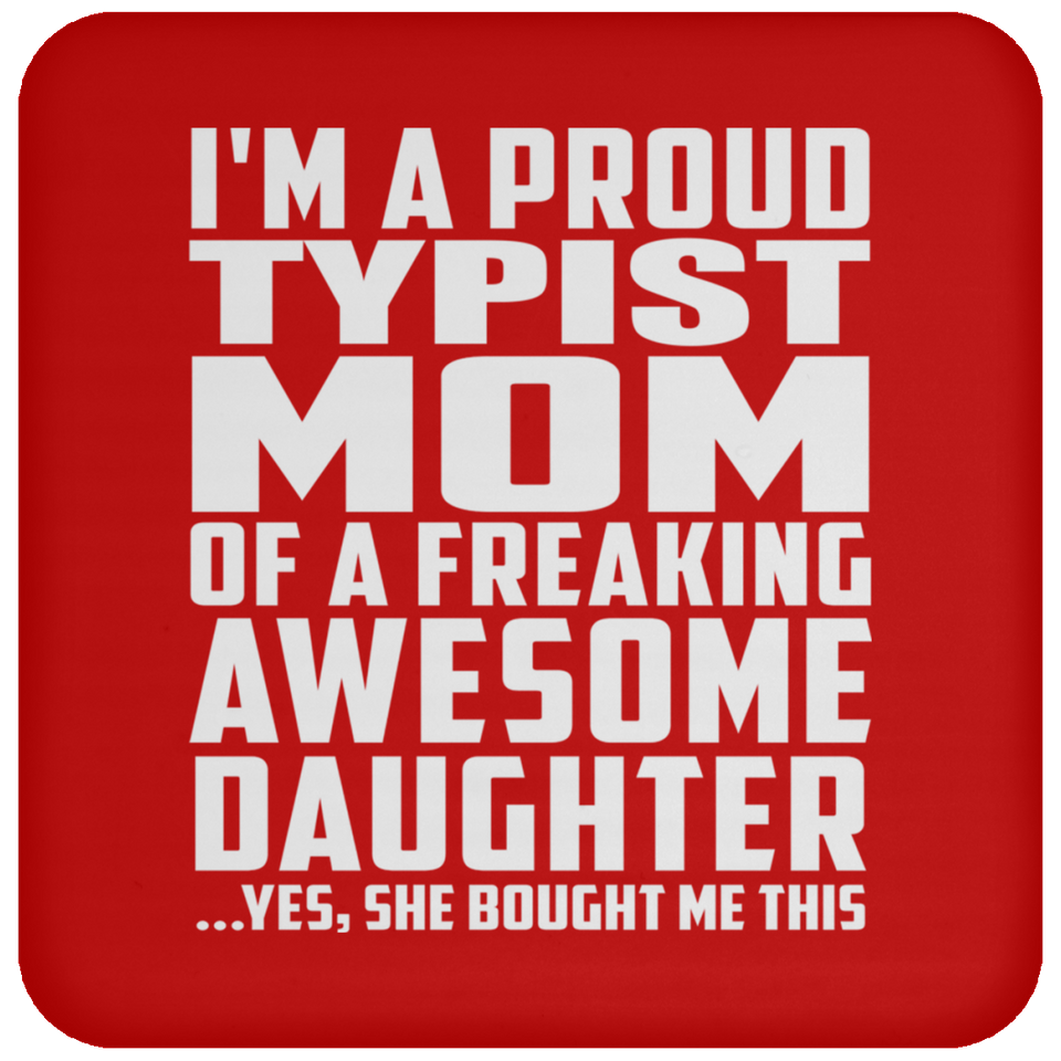 Proud Typist Mom Of Awesome Daughter - Drink Coaster