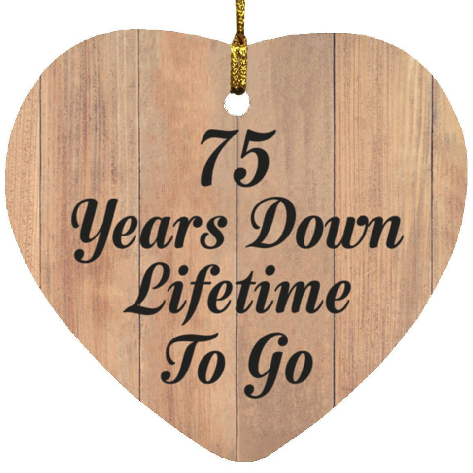 75th Anniversary 75 Years Down Lifetime To Go - Heart Ornament C