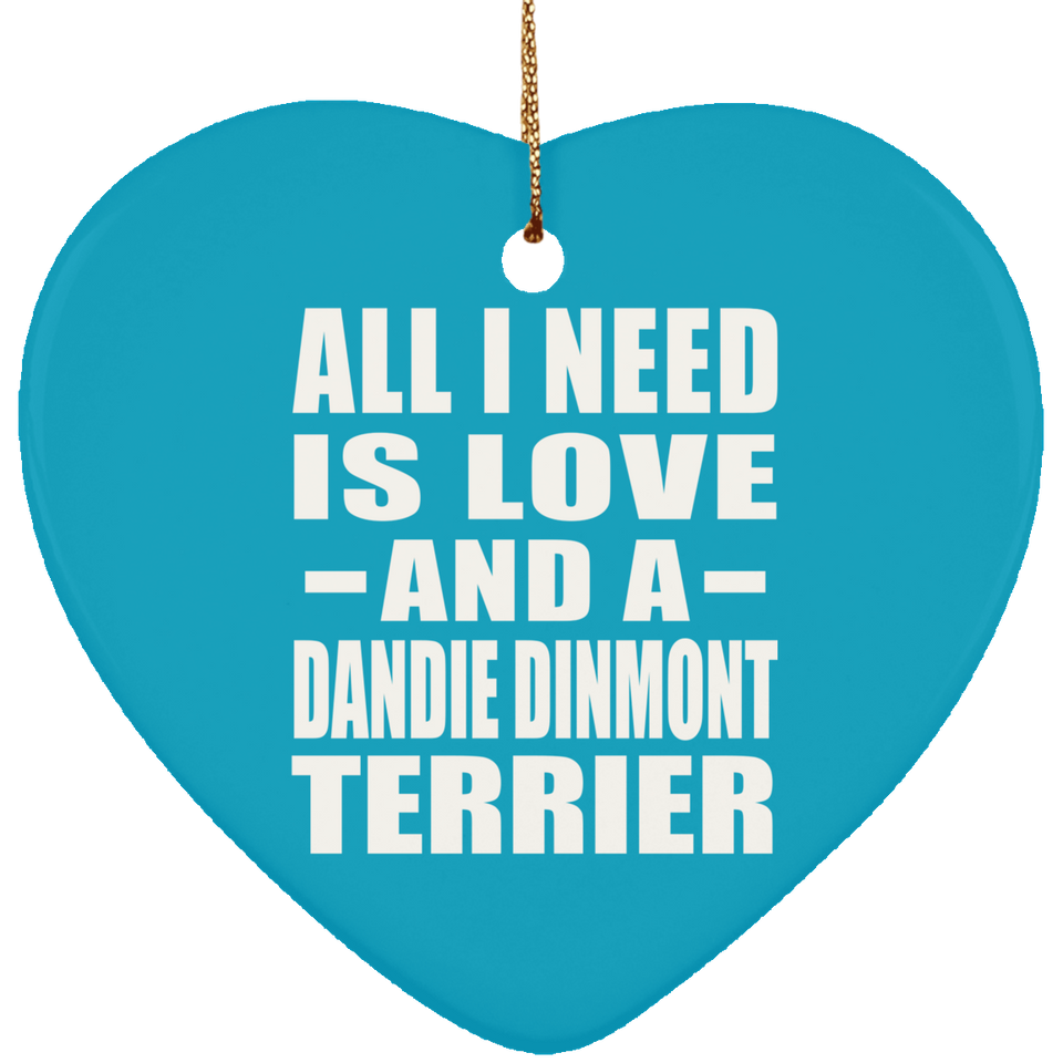 All I Need Is Love And A Dandie Dinmont Terrier - Heart Ornament