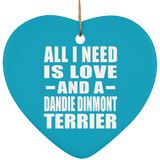 All I Need Is Love And A Dandie Dinmont Terrier - Heart Ornament