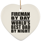 Fireman By Day World's Best Dad By Night - Heart Ornament