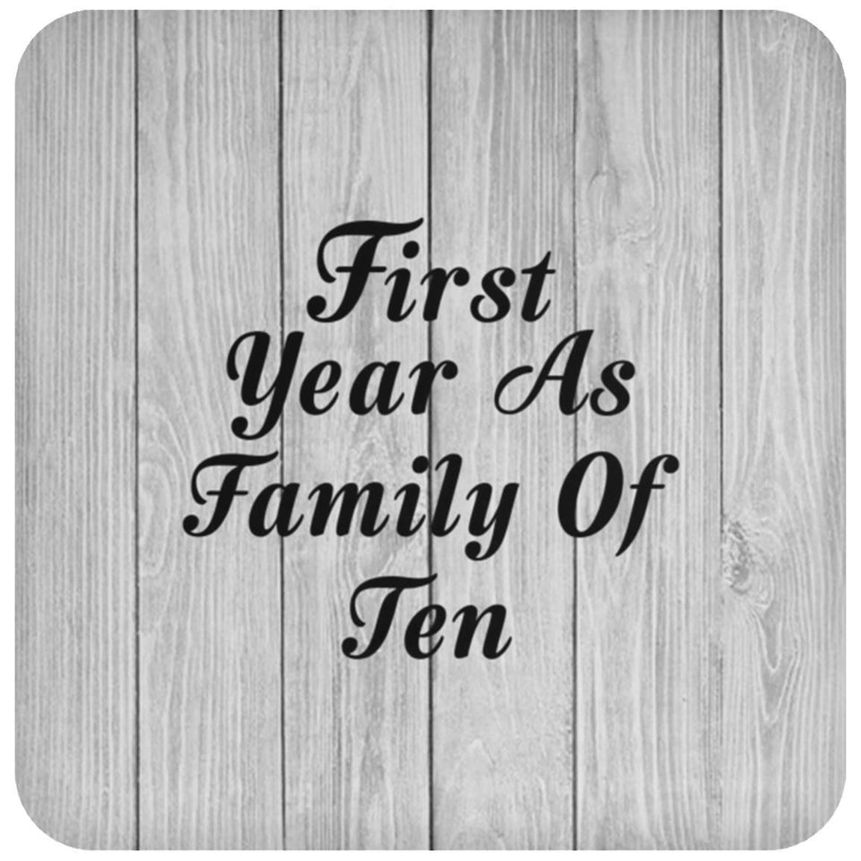 First Year As Family Of Ten - Drink Coaster F