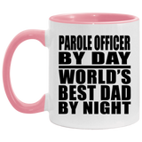 Parole Officer By Day World's Best Dad By Night - 11oz Accent Mug Pink