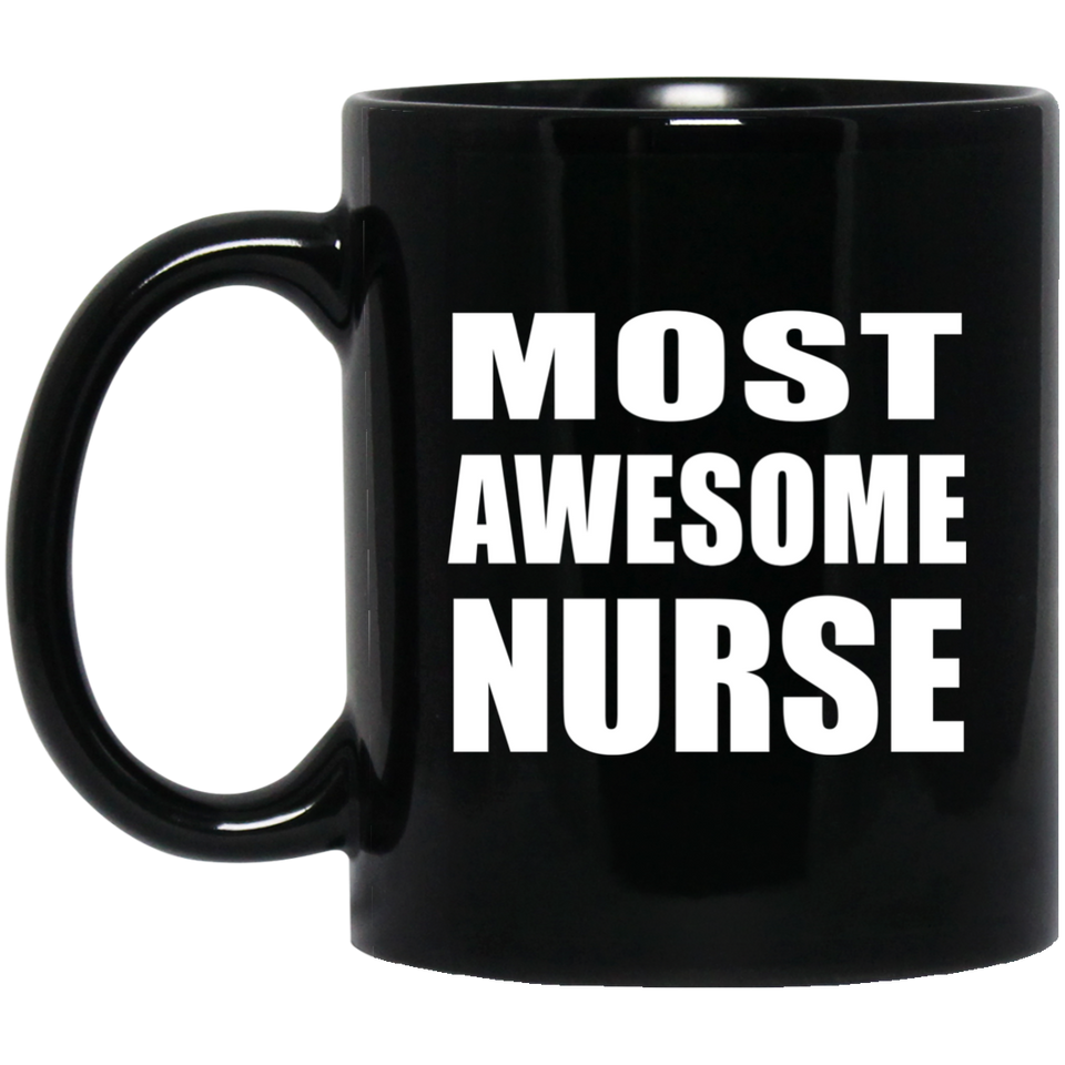 Most Awesome Nurse - 11 Oz Coffee Mug Black