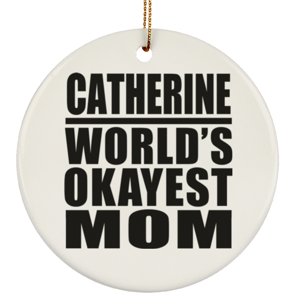 Catherine World's Okayest Mom - Circle Ornament
