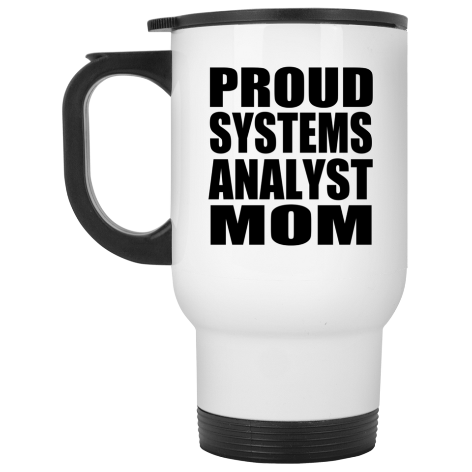 Proud Systems Analyst Mom - White Travel Mug