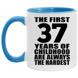 37th Birthday First 37 Years of Childhood Are The Hardest - 11oz Accent Mug Blue