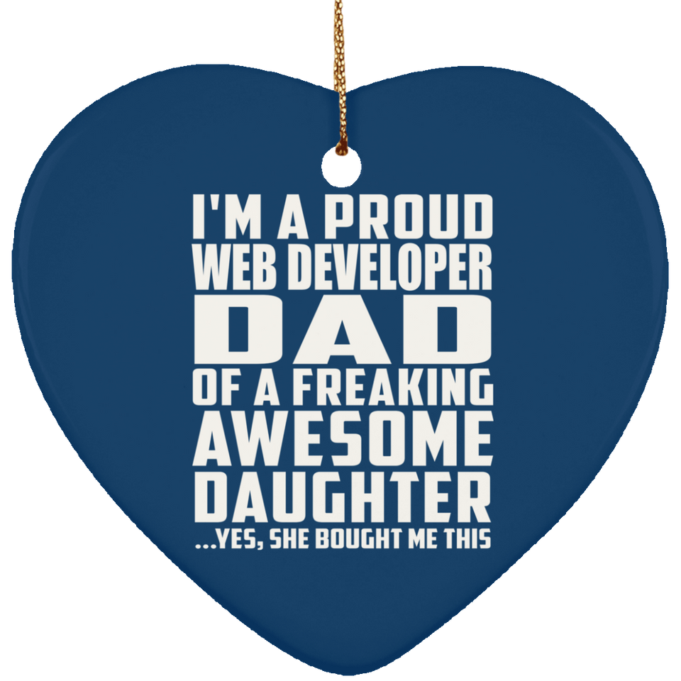 Proud Web Developer Dad Of Awesome Daughter - Heart Ornament