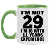 29th Birthday I'm Not 29 I'm 18 With 11 Years Experience - 11oz Accent Mug Green