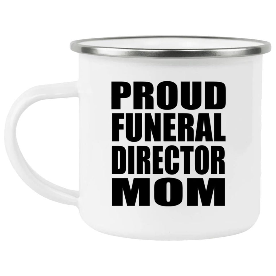 Proud Funeral Director Mom - 12oz Camping Mug