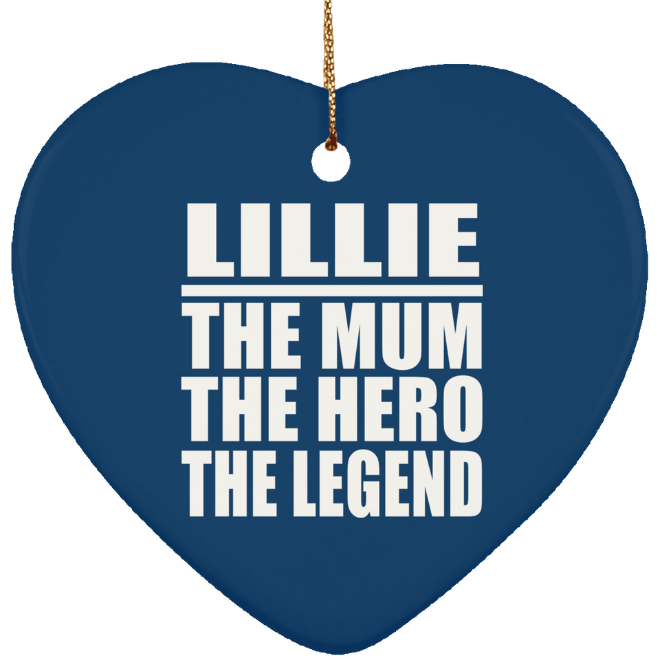 Lillie The Mum The Hero The Legend - Heart Ornament