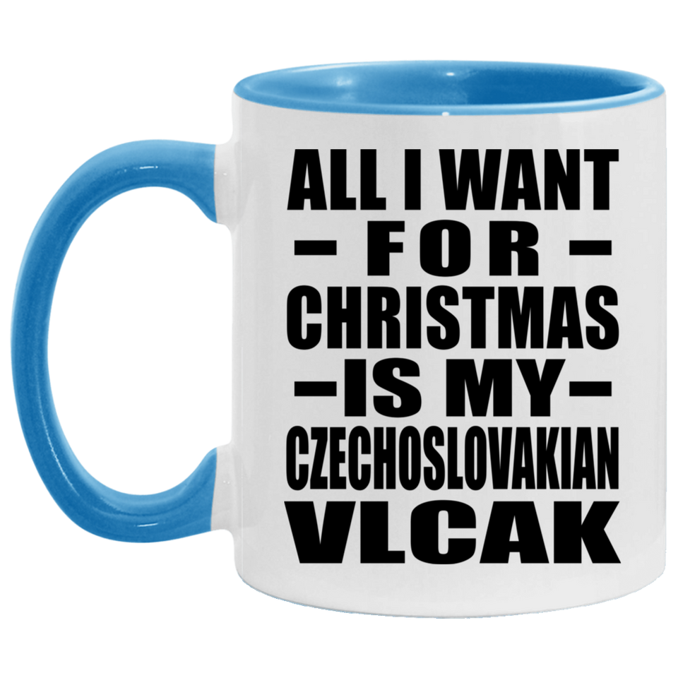 All I Want For Christmas Is My Czechoslovakian Vlcak - 11oz Accent Mug Blue