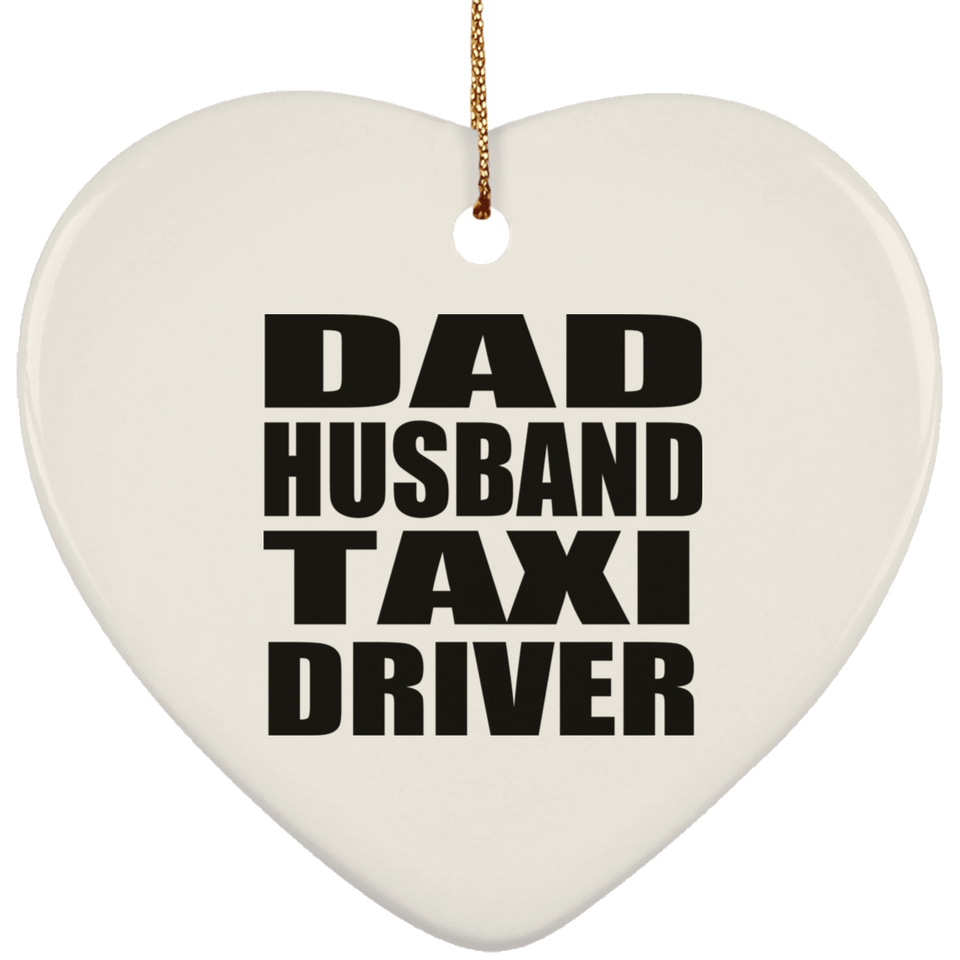 Dad Husband Taxi Driver - Heart Ornament