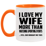I Love My Wife More Than Watching sporting events - 11oz Accent Mug Orange