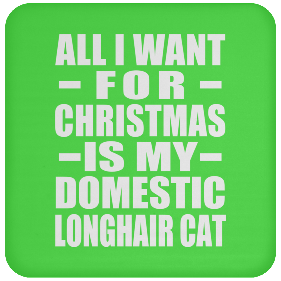 All I Want For Christmas Is My Domestic Longhair Cat - Coaster