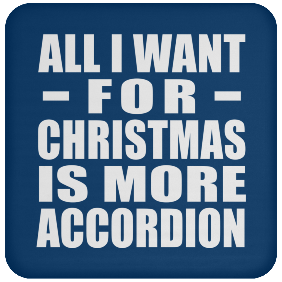 All I Want For Christmas Is More Accordion - Coaster