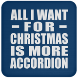 All I Want For Christmas Is More Accordion - Coaster