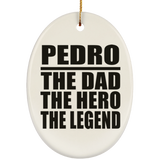 Pedro The Dad The Hero The Legend - Oval Ornament