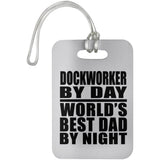 Dockworker By Day World's Best Dad By Night - Luggage Bag Tag