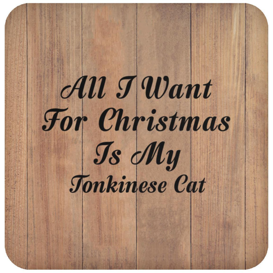 All I Want For Christmas Is My Tonkinese Cat - Drink Coaster C