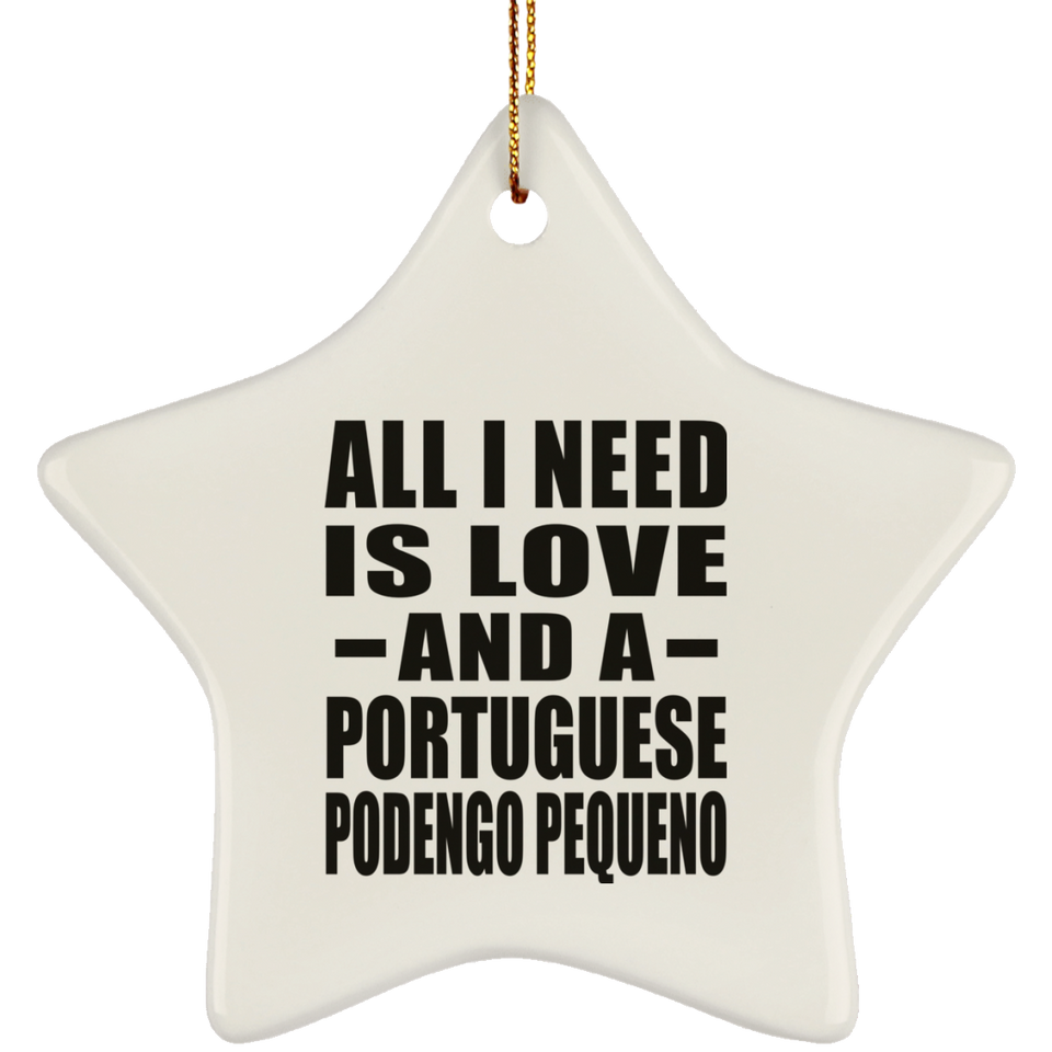 All I Need Is Love And A Portuguese Podengo Pequeno - Star Ornament