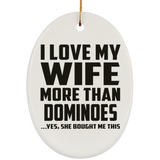I Love My Wife More Than Dominoes - Oval Ornament