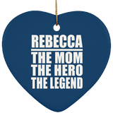 Rebecca The Mom The Hero The Legend - Heart Ornament