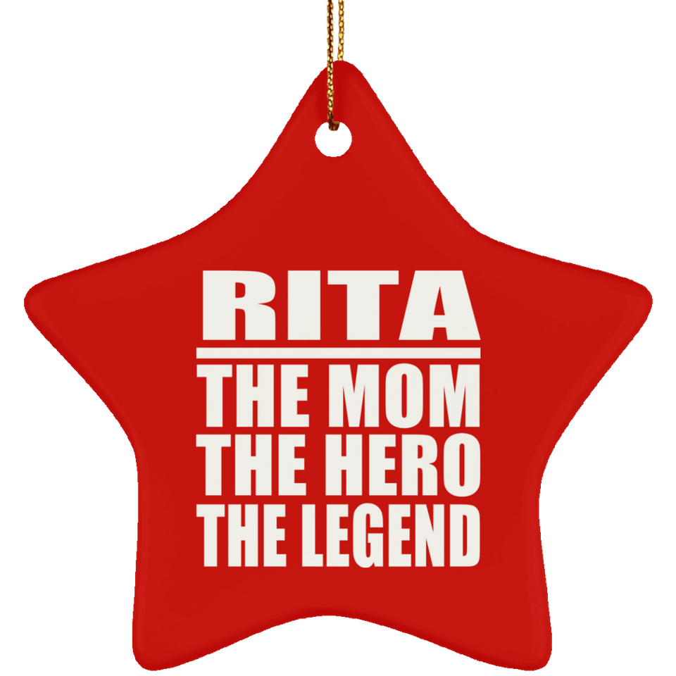 Rita The Mom The Hero The Legend - Star Ornament