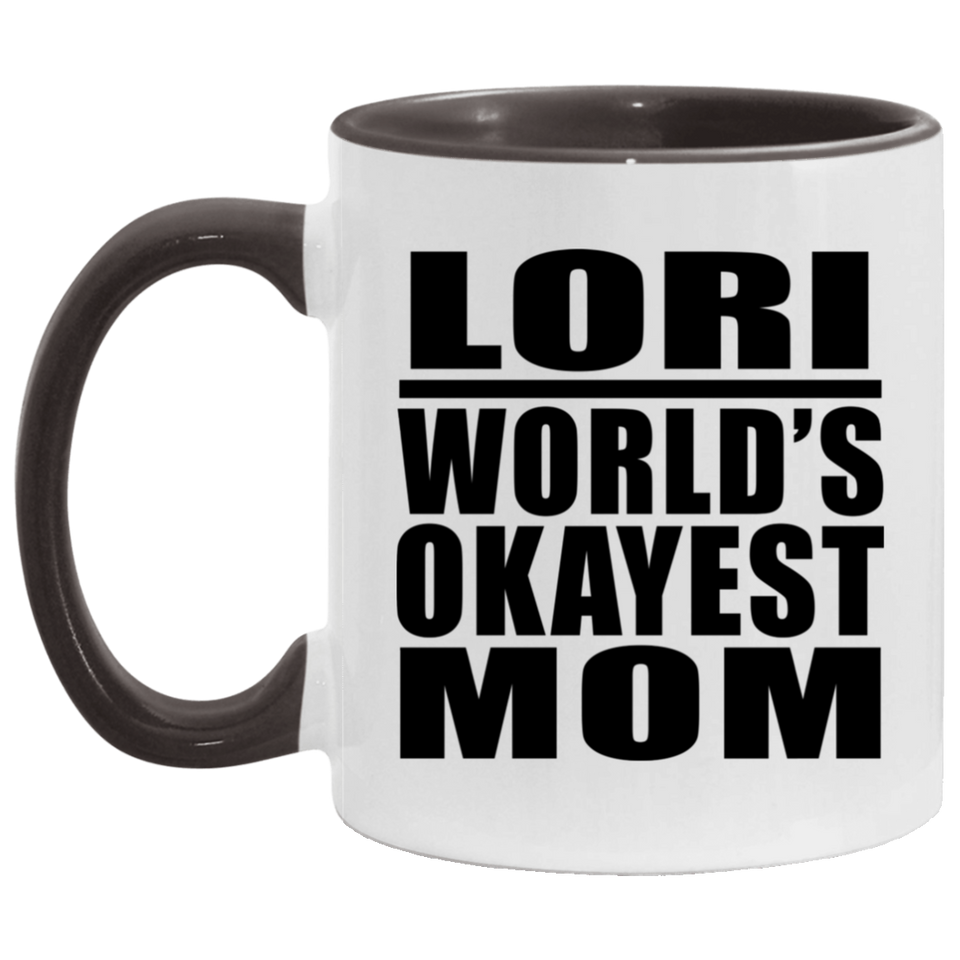 Lori World's Okayest Mom - 11oz Accent Mug Black