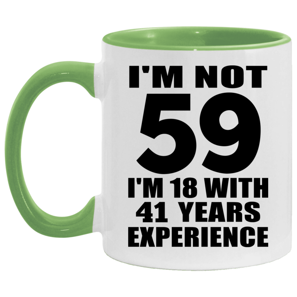 59th Birthday I'm Not 59 I'm 18 With 41 Years Experience - 11oz Accent Mug Green