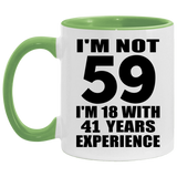59th Birthday I'm Not 59 I'm 18 With 41 Years Experience - 11oz Accent Mug Green