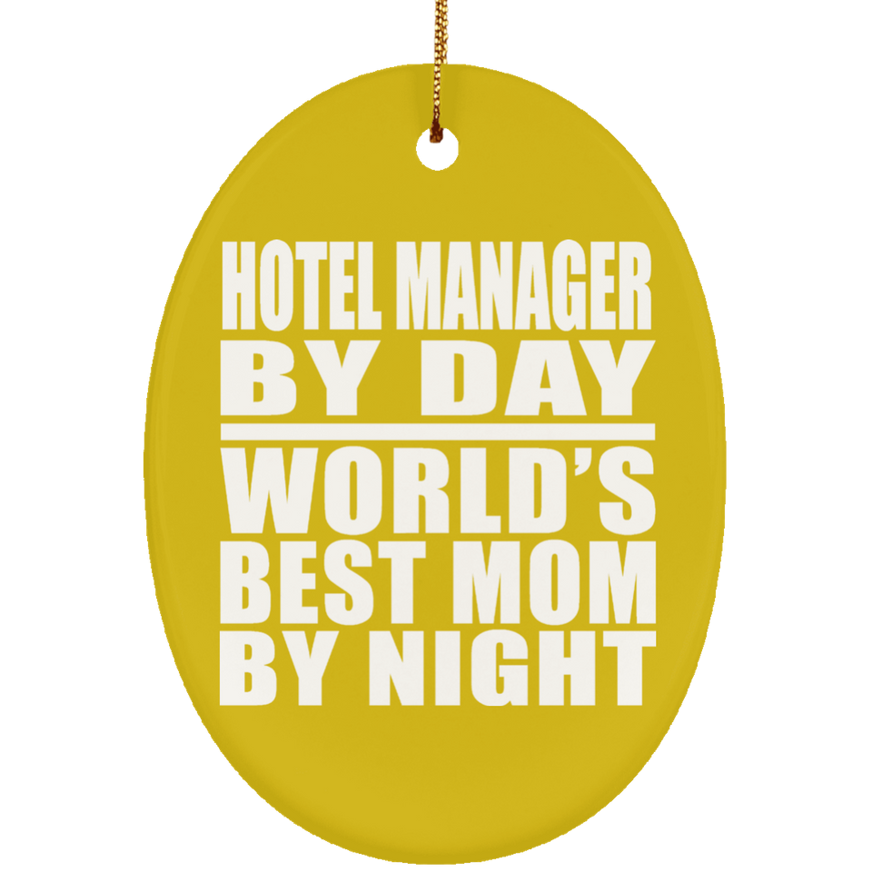 Hotel Manager By Day World's Best Mom By Night - Oval Ornament