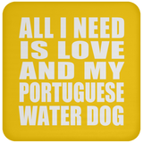 All I Need Is Love And My Portuguese Water Dog - Drink Coaster