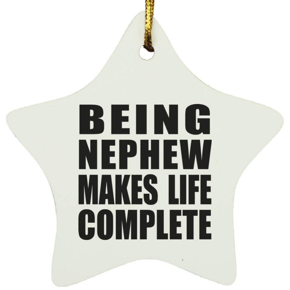 Being Nephew Makes Life Complete - Star Ornament