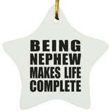 Being Nephew Makes Life Complete - Star Ornament